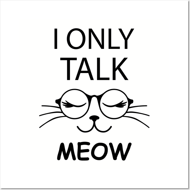 I Only Talk Meow Wall Art by teegear